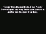 PDF Younger Brain Sharper Mind: A 6-Step Plan for Preserving and Improving Memory and Attention