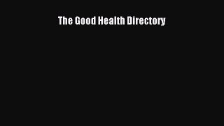 Read The Good Health Directory PDF Free