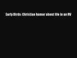 [PDF] Early Birds: Christian humor about life in an RV [Read] Full Ebook