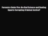 Read Forensics Under Fire: Are Bad Science and Dueling Experts Corrupting Criminal Justice?