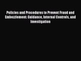 Read Policies and Procedures to Prevent Fraud and Embezzlement: Guidance Internal Controls