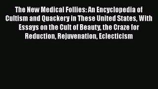 Read The New Medical Follies: An Encyclopedia of Cultism and Quackery in These United States