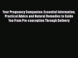 Read Your Pregnancy Companion: Essential Information Practical Advice and Natural Remedies