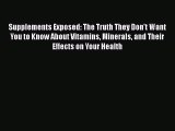 Download Supplements Exposed: The Truth They Don't Want You to Know About Vitamins Minerals