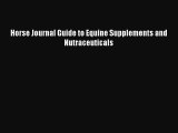 Read Horse Journal Guide to Equine Supplements and Nutraceuticals Ebook Free