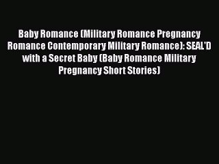 [PDF] Baby Romance (Military Romance Pregnancy Romance Contemporary Military Romance): SEAL'D