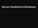 [PDF] Alien Love: 3 Story Bundle (Sci-Fi Alien Romance) [Read] Full Ebook