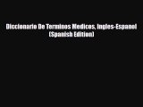 Download Diccionario De Terminos Medicos Ingles-Espanol (Spanish Edition) Read Online