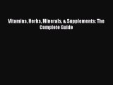 Read Vitamins Herbs Minerals & Supplements: The Complete Guide Ebook Free