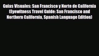 PDF Guias Visuales: San Francisco y Norte de California (Eyewitness Travel Guide: San Francisco
