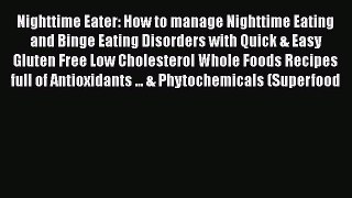 Read Nighttime Eater: How to manage Nighttime Eating and Binge Eating Disorders with Quick