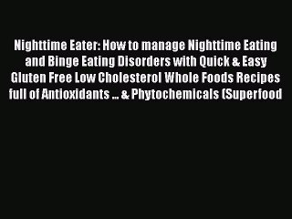 Read Nighttime Eater: How to manage Nighttime Eating and Binge Eating Disorders with Quick