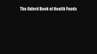 Read The Oxford Book of Health Foods Ebook Free