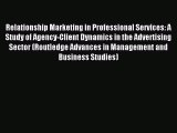 Read Relationship Marketing in Professional Services: A Study of Agency-Client Dynamics in