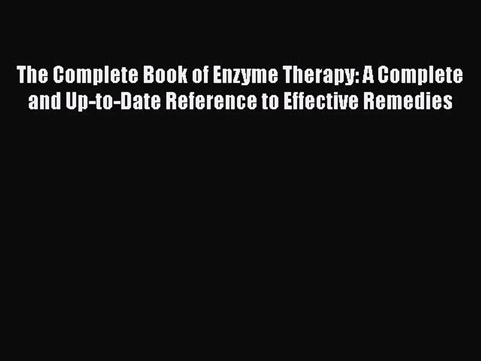 Download The Complete Book of Enzyme Therapy: A Complete and Up-to-Date Reference to Effective