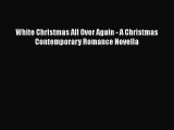 [PDF] White Christmas All Over Again - A Christmas Contemporary Romance Novella [Read] Online