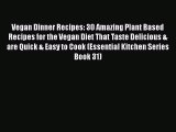 Read Vegan Dinner Recipes: 30 Amazing Plant Based Recipes for the Vegan Diet That Taste Delicious