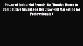 Read Power of Industrial Brands: An Effective Route to Competitive Advantage (McGraw-Hill Marketing