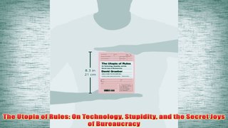 Free PDF Download  The Utopia of Rules On Technology Stupidity and the Secret Joys of Bureaucracy Read Online