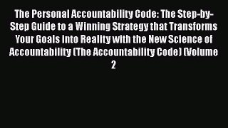 Read The Personal Accountability Code: The Step-by-Step Guide to a Winning Strategy that Transforms