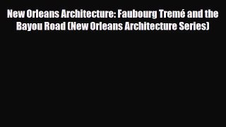 [Download] New Orleans Architecture: Faubourg Tremé and the Bayou Road (New Orleans Architecture