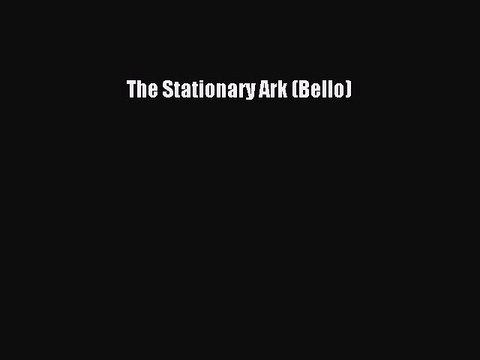 Read The Stationary Ark (Bello) Ebook Free - video dailymotion