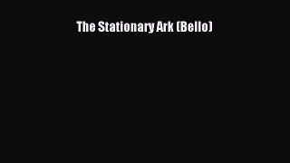 Read The Stationary Ark (Bello) Ebook Free