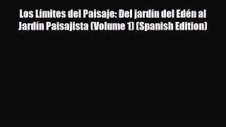 [Download] Los Límites del Paisaje: Del jardín del Edén al Jardín Paisajista (Volume 1) (Spanish