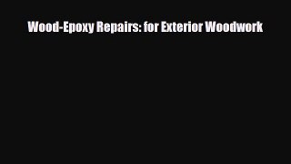 [Download] Wood-Epoxy Repairs: for Exterior Woodwork [Download] Online
