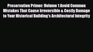 [Download] Preservation Primer: Volume 1 Avoid Common Mistakes That Cause Irreversible & Costly