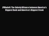 Download JPMadoff: The Unholy Alliance between America's Biggest Bank and America's Biggest