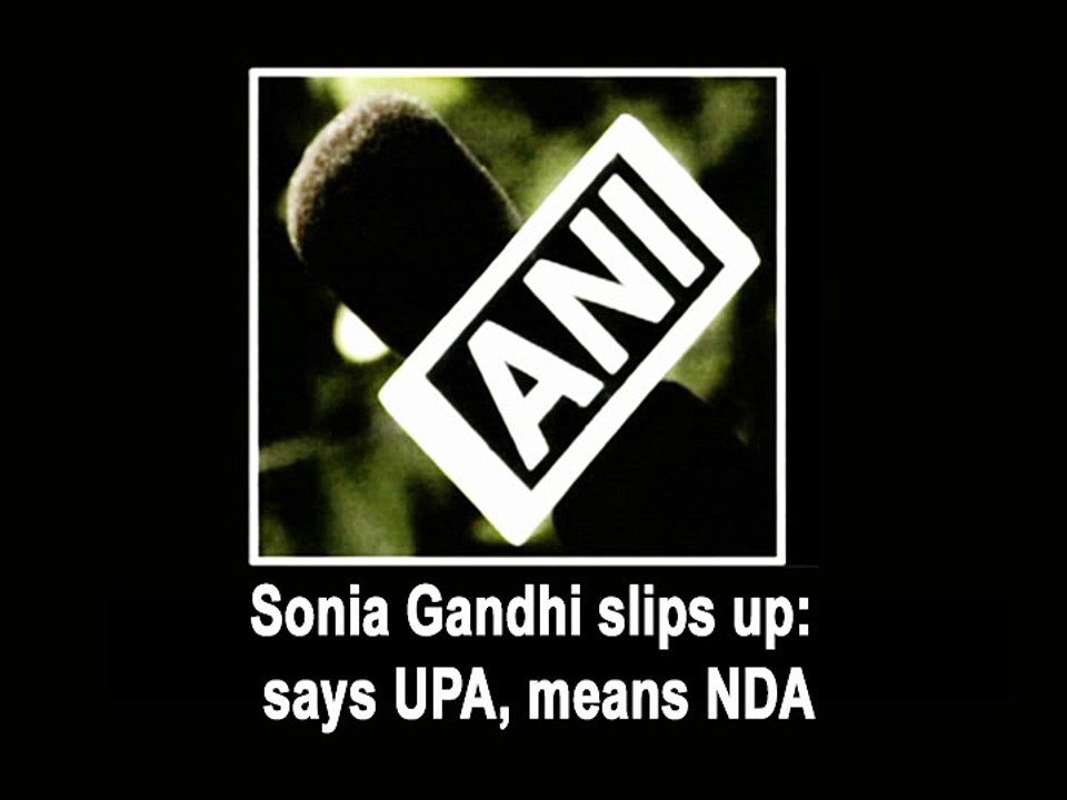 Sonia Gandhi slips up says UPA, means NDA
