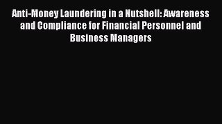 Download Anti-Money Laundering in a Nutshell: Awareness and Compliance for Financial Personnel