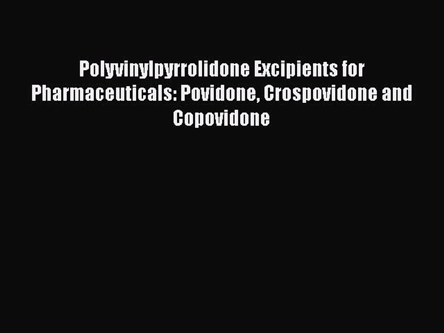 Read Polyvinylpyrrolidone Excipients For Pharmaceuticals Povidone Crospovidone And Copovidone - 