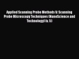 Read Applied Scanning Probe Methods V: Scanning Probe Microscopy Techniques (NanoScience and