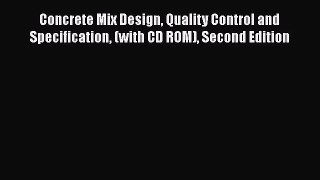 Read Concrete Mix Design Quality Control and Specification (with CD ROM) Second Edition Ebook