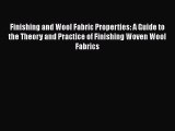 Download Finishing and Wool Fabric Properties: A Guide to the Theory and Practice of Finishing
