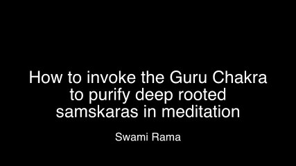 How to invoke Guru Chakra to purify deep rooted samskaras in meditation