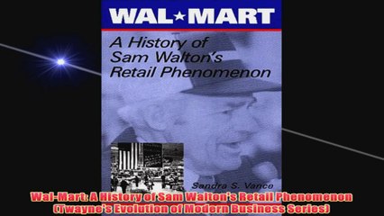 PDF Download  WalMart A History of Sam Waltons Retail Phenomenon Twaynes Evolution of Modern Read Online