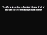Read The World According to Drucker: Life and Work of the World's Greatest Management Thinker