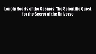 Read Lonely Hearts of the Cosmos: The Scientific Quest for the Secret of the Universe Ebook