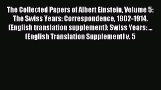 Read The Collected Papers of Albert Einstein Volume 5: The Swiss Years: Correspondence 1902-1914.
