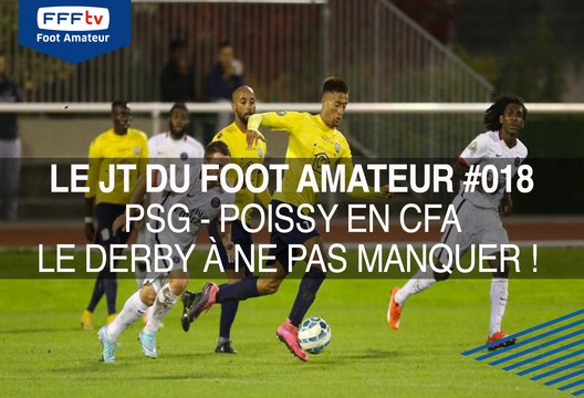 Le JT du Foot Amateur #018 PSG - Poissy le Derby à ne pas manquer !