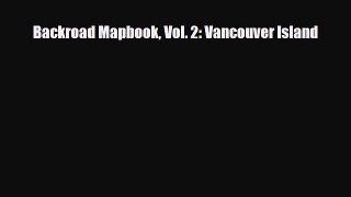 PDF Backroad Mapbook Vol. 2: Vancouver Island PDF Book Free