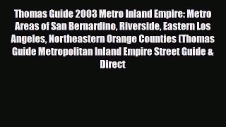 PDF Thomas Guide 2003 Metro Inland Empire: Metro Areas of San Bernardino Riverside Eastern