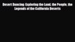 PDF Desert Dancing: Exploring the Land the People the Legends of the California Deserts Read