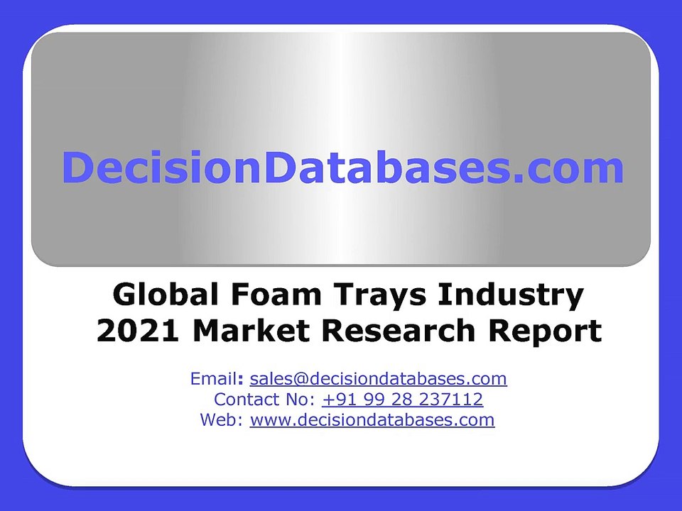 Foam Trays Market Research Report 2014 - 2021