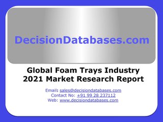 Foam Trays Market Research Report 2014 - 2021