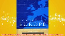 Free PDF Download  Trade Unions in Western Europe Since 1945 Societies of Euroe Read Online