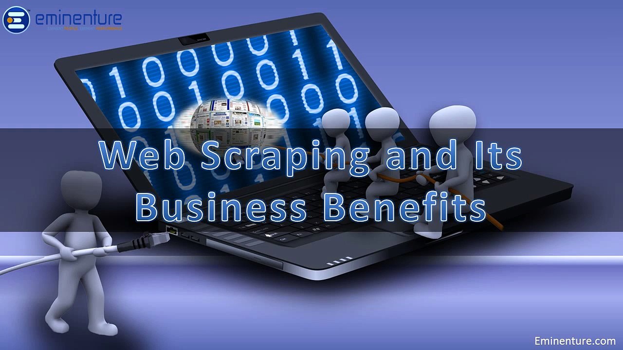 Web Scraping and Its Business Benefits